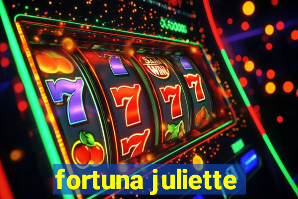 fortuna juliette